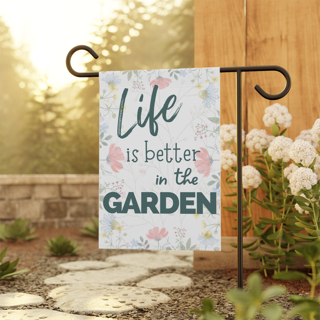 Life is Better in the Garden - Floral - Small 12" X 18" Home and Garden Banner Flag