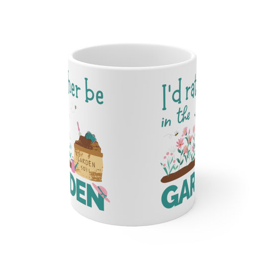 Id' Rather Be in the Garden - Ceramic Mug 11oz