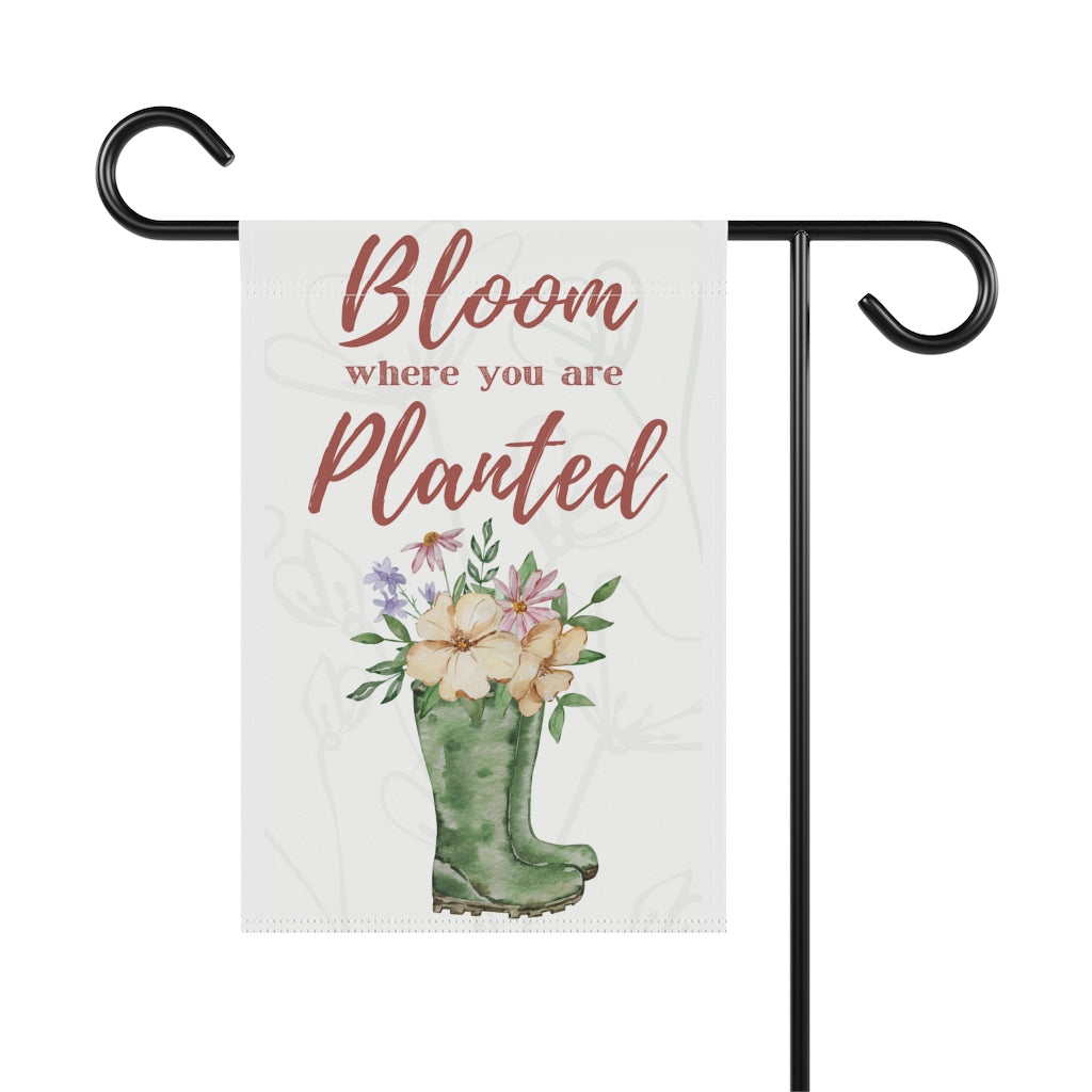 Bloom Where You Are Planted - Small Garden & House Banner Flag