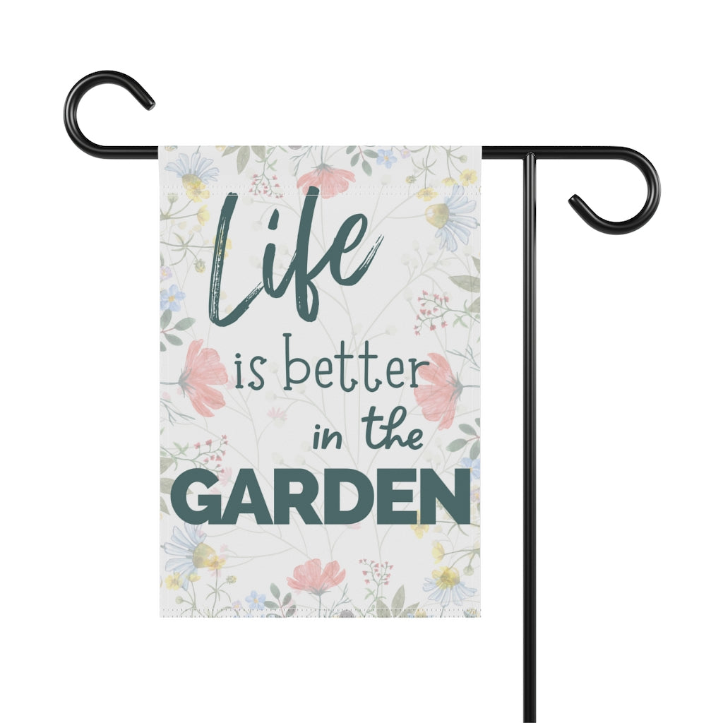 Life is Better in the Garden - Floral - Small 12" X 18" Home and Garden Banner Flag