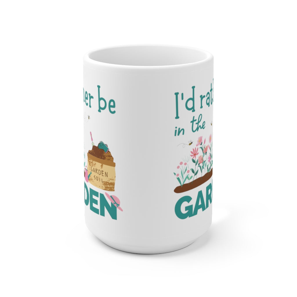 I'd Rather be in the Garden - Ceramic Mug 15oz