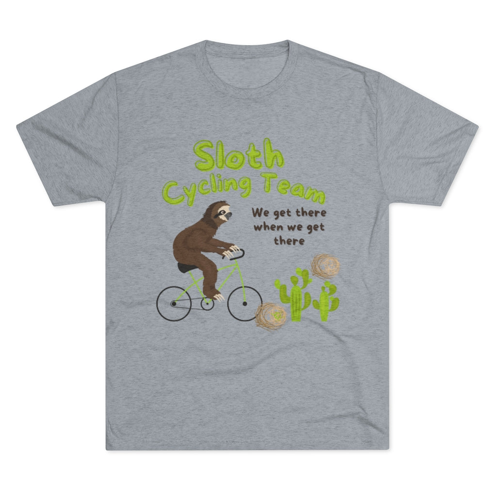 Sloth Cycling Team - We get there when we get there - Unisex Tri-Blend Crew Tee