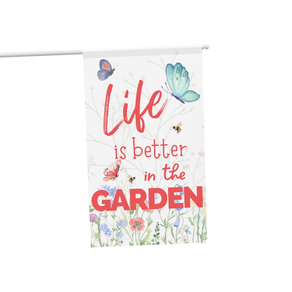 Life is Better in the Garden - Large 36" X 60" House and Garden Banner Flag
