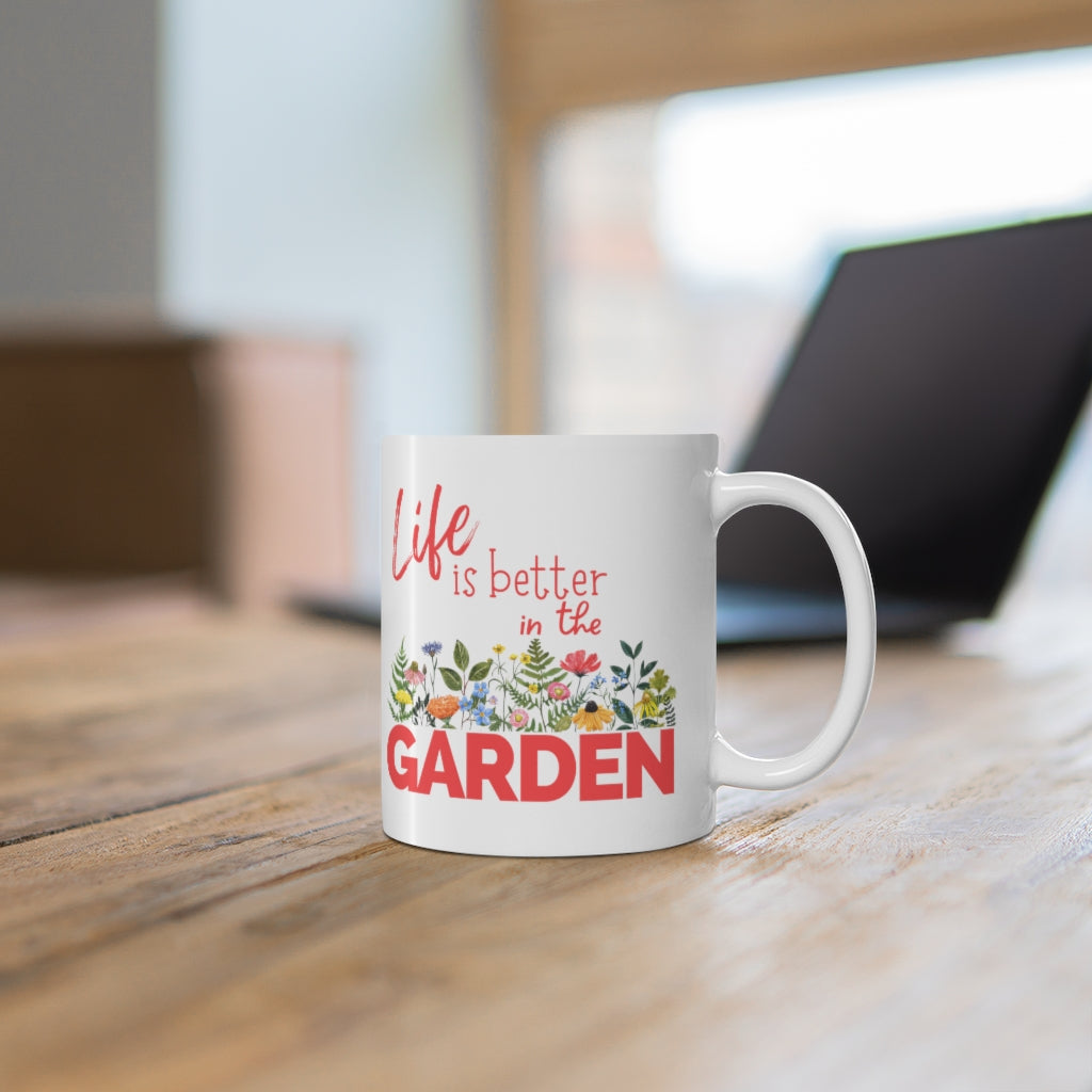 Life is Better in the Garden - Ceramic Mug 11oz