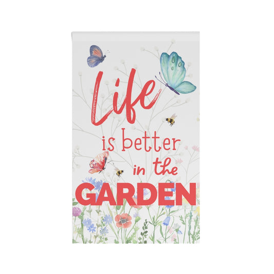 Life is Better in the Garden - Large 36" X 60" House and Garden Banner Flag