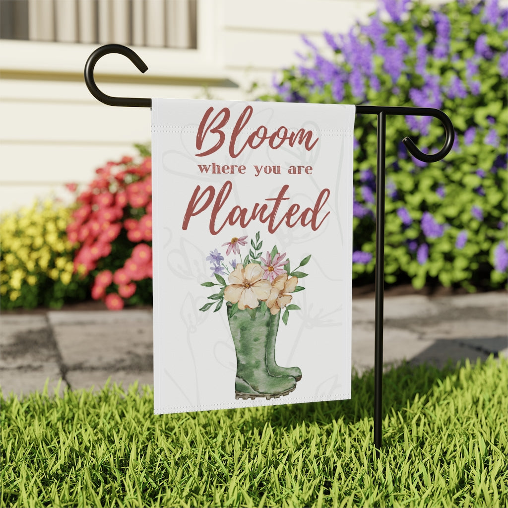 Bloom Where You Are Planted - Small Garden & House Banner Flag