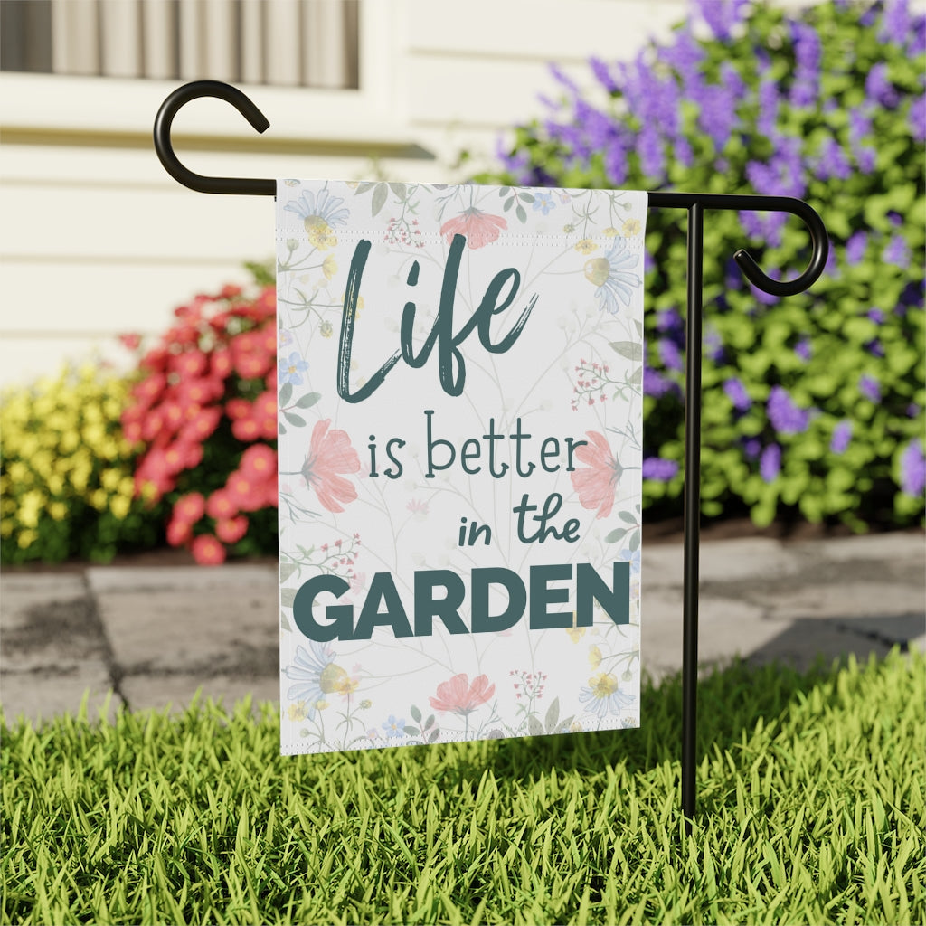 Life is Better in the Garden - Floral - Small 12" X 18" Home and Garden Banner Flag