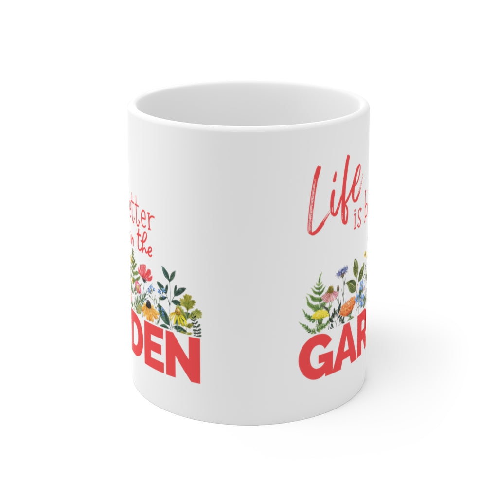 Life is Better in the Garden - Ceramic Mug 11oz