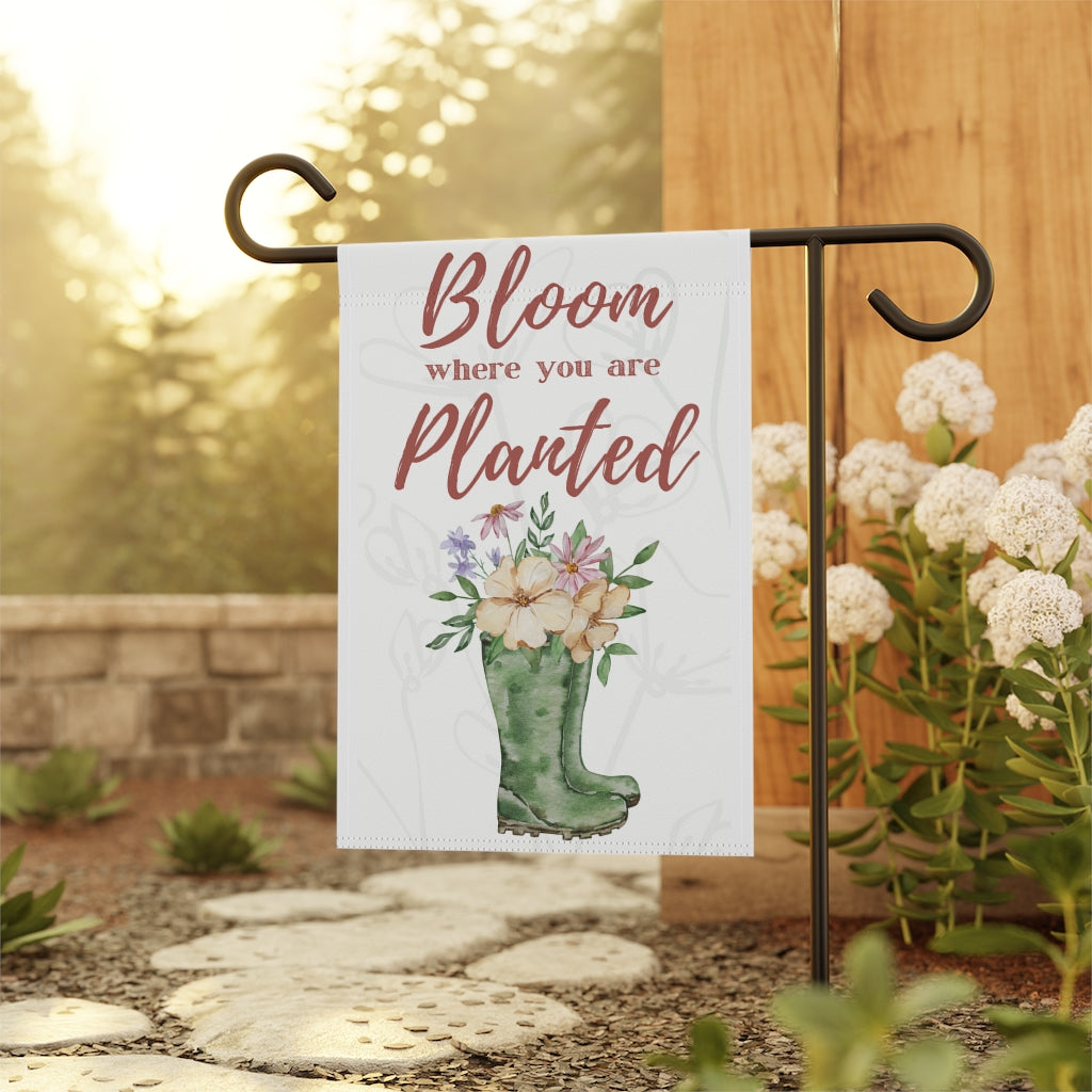 Bloom Where You Are Planted - Small Garden & House Banner Flag