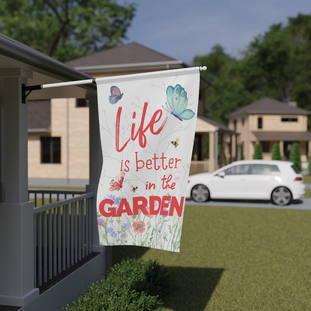 Life is Better in the Garden - Large 36" X 60" House and Garden Banner Flag