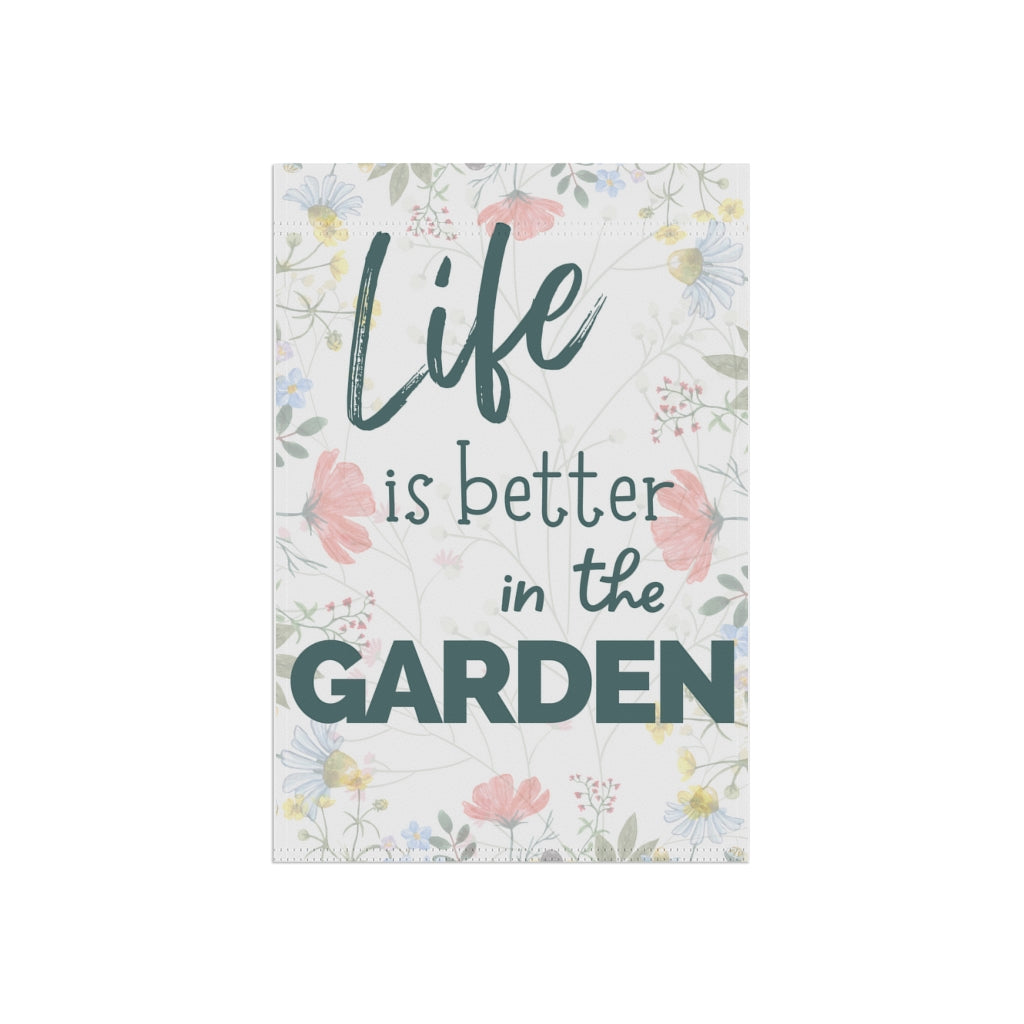 Life is Better in the Garden - Floral - Small 12" X 18" Home and Garden Banner Flag